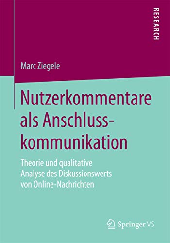 Stock image for Nutzerkommentare als Anschlusskommunikation: Theorie und qualitative Analyse des Diskussionswerts von Online-Nachrichten (German Edition) for sale by Lucky's Textbooks