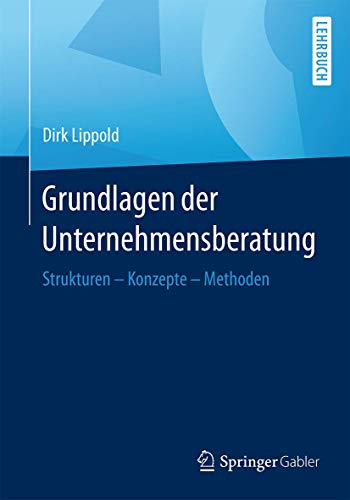 Beispielbild fr Grundlagen der Unternehmensberatung: Strukturen - Konzepte - Methoden zum Verkauf von medimops