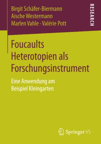 9783658128876: Foucaults Heterotopien als Forschungsinstrument: Eine Anwendung am Beispiel Kleingarten