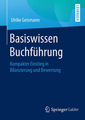 Stock image for Basiswissen Buchfhrung : Kompakter Einstieg in Bilanzierung und Bewertung for sale by Blackwell's