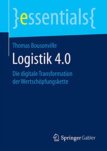 Imagen de archivo de Logistik 4.0 : Die digitale Transformation der Wertschopfungskette a la venta por Chiron Media