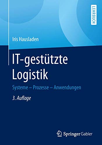 IT-gestützte Logistik. Systeme - Prozesse - Anwendungen. - Hausladen, Iris [Verfasser]