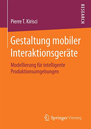 9783658132460: Gestaltung mobiler Interaktionsgerte: Modellierung fr intelligente Produktionsumgebungen