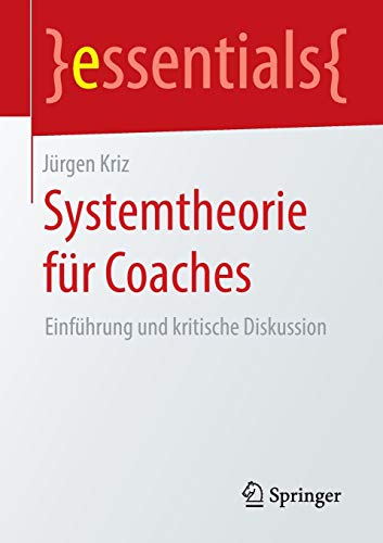 Beispielbild fr Systemtheorie fr Coaches: Einfhrung und kritische Diskussion (essentials) (German Edition) zum Verkauf von Lucky's Textbooks