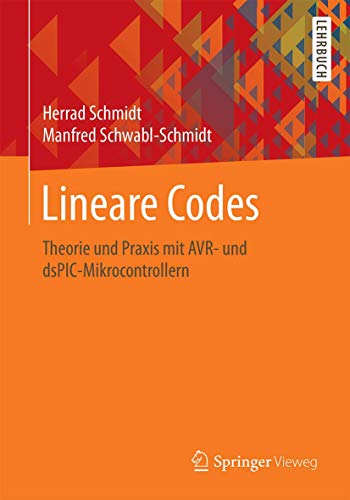 Beispielbild fr Lineare Codes. Theorie und Praxis mit AVR- und dsPIC-Mikrocontrollern. zum Verkauf von Antiquariat im Hufelandhaus GmbH  vormals Lange & Springer