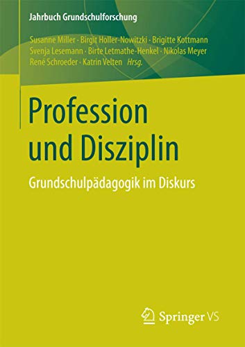 Imagen de archivo de Profession und Disziplin: Grundschulpdagogik im Diskurs (Jahrbuch Grundschulforschung, 22) (German Edition) a la venta por Lucky's Textbooks