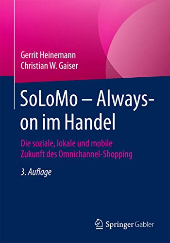 Stock image for SoLoMo - Always-on im Handel: Die soziale, lokale und mobile Zukunft des Omnichannel-Shopping for sale by medimops