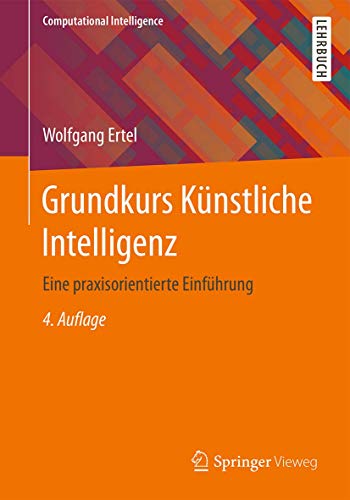 Stock image for Grundkurs Knstliche Intelligenz: Eine praxisorientierte Einfhrung (Computational Intelligence) for sale by medimops