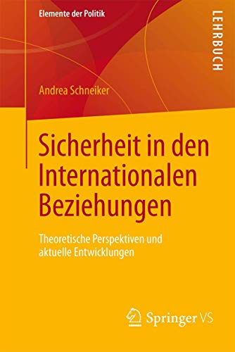 Imagen de archivo de Sicherheit in den Internationalen Beziehungen : Theoretische Perspektiven und aktuelle Entwicklungen a la venta por Chiron Media