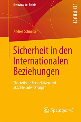 Stock image for Sicherheit in den Internationalen Beziehungen : Theoretische Perspektiven und aktuelle Entwicklungen for sale by Chiron Media