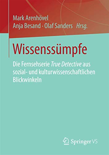 Stock image for Wissenssmpfe: Die Fernsehserie True Detective aus sozial- und kulturwissenschaftlichen Blickwinkeln (German Edition) for sale by GF Books, Inc.