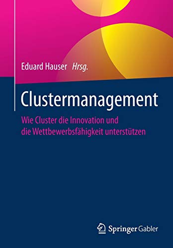 Imagen de archivo de Clustermanagement : Wie Cluster die Innovation und die Wettbewerbsfahigkeit unterstutzen a la venta por Chiron Media