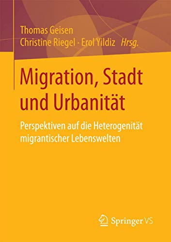 Stock image for Migration, Stadt und Urbanitt - Perspektiven auf die Heterogenitt migrantischer Lebenswelten for sale by Der Ziegelbrenner - Medienversand