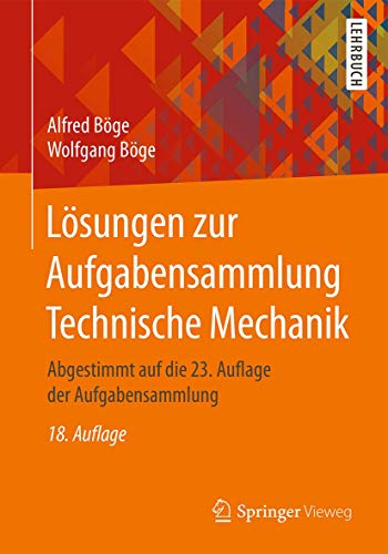 Lösungen zur Aufgabensammlung Technische Mechanik: Abgestimmt auf die 23. Auflage der Aufgabensammlung - Böge, Alfred