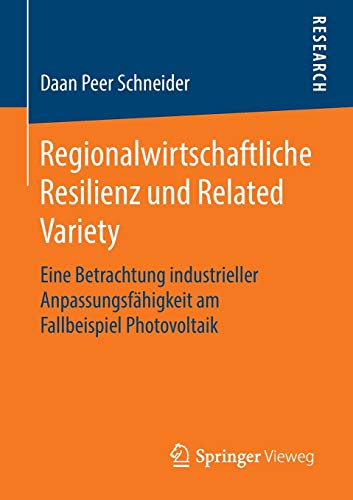 Regionalwirtschaftliche Resilienz und Related Variety : Eine Betrachtung industrieller Anpassungsfähigkeit am Fallbeispiel Photovoltaik - Daan Peer Schneider