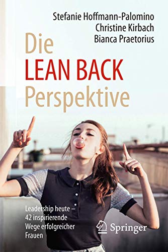 Stock image for Die LEAN BACK Perspektive: Leadership heute - 42 inspirierende Wege erfolgreicher Frauen for sale by medimops