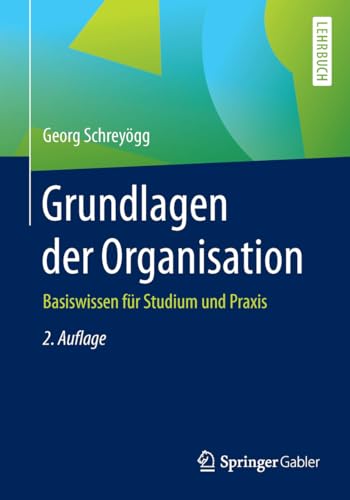 9783658139582: Grundlagen der Organisation: Basiswissen fr Studium und Praxis