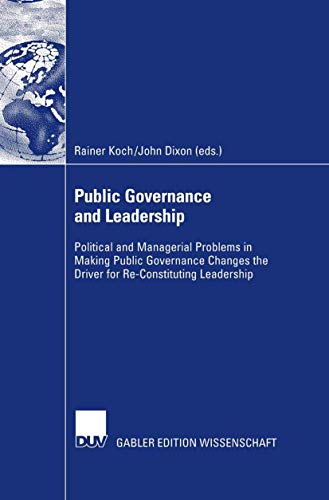 Stock image for Public Governance and Leadership: Political and Managerial Problems in Making Public Governance Changes the Driver for Re-Constituting Leadership for sale by Lucky's Textbooks