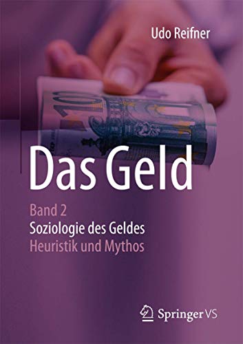 Imagen de archivo de Das Geld : Band 2 Soziologie des Geldes - Heuristik und Mythos a la venta por Chiron Media