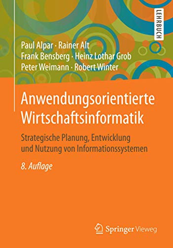 Stock image for Anwendungsorientierte Wirtschaftsinformatik. Strategische Planung, Entwicklung und Nutzung von Informationssystemen. for sale by Antiquariat im Hufelandhaus GmbH  vormals Lange & Springer