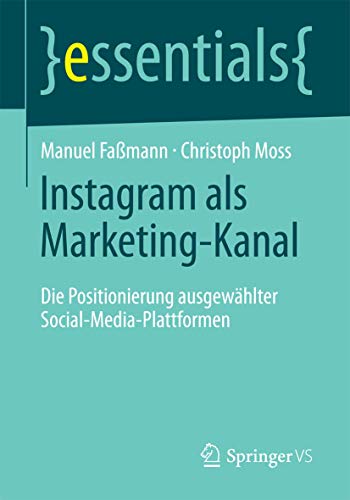 9783658143480: Instagram als Marketing-Kanal: Die Positionierung ausgewhlter Social-Media-Plattformen