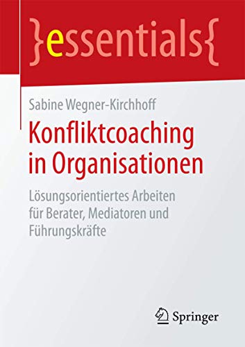 Imagen de archivo de Konfliktcoaching in Organisationen : Losungsorientiertes Arbeiten fur Berater, Mediatoren und Fuhrungskrafte a la venta por Chiron Media