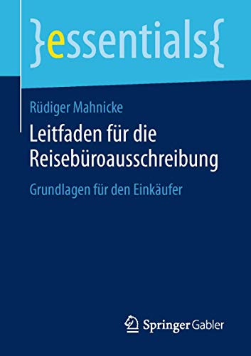 Beispielbild fr Leitfaden fr die Reisebroausschreibung: Grundlagen fr den Einkufer (essentials) zum Verkauf von medimops