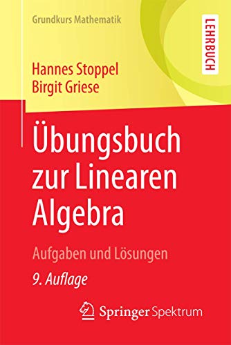 9783658145217: bungsbuch zur Linearen Algebra: Aufgaben und Lsungen (Grundkurs Mathematik) (German Edition)