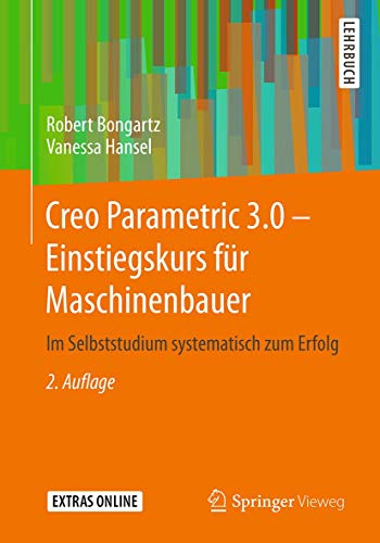 Imagen de archivo de Creo Parametric 3.0 - Einstiegskurs f�r Maschinenbauer: Im Selbststudium systematisch zum Erfolg a la venta por Chiron Media