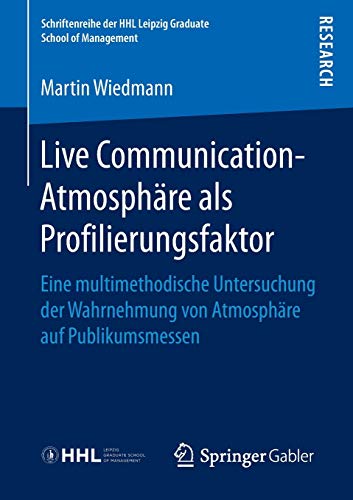 9783658145934: Live Communication-Atmosphre als Profilierungsfaktor: Eine multimethodische Untersuchung der Wahrnehmung von Atmosphre auf Publikumsmessen
