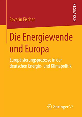 Beispielbild fr Die Energiewende und Europa: Europisierungsprozesse in der deutschen Energie- und Klimapolitik zum Verkauf von medimops