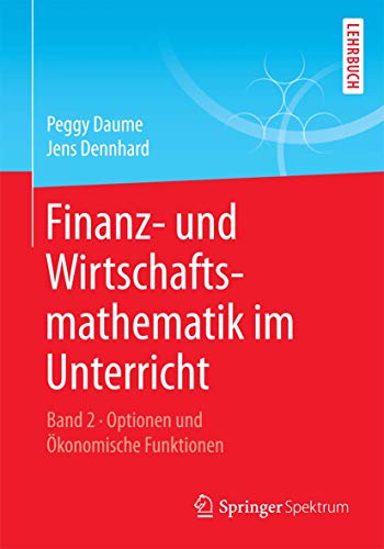 9783658147105: Finanz- und Wirtschaftsmathematik im Unterricht Band 2: Optionen und konomische Funktionen (German Edition)