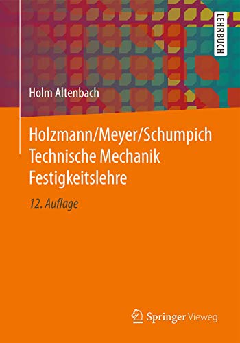 Holzmann/Meyer/Schumpich Technische Mechanik Festigkeitslehre - Altenbach, Holm und Hans-Joachim Dreyer