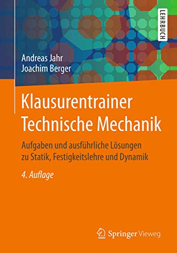Stock image for Klausurentrainer Technische Mechanik: Aufgaben und ausfhrliche Lsungen zu Statik, Festigkeitslehre und Dynamik (German Edition) for sale by Books Unplugged