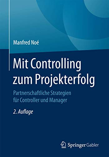 9783658147983: Mit Controlling zum Projekterfolg: Partnerschaftliche Strategien fr Controller und Manager