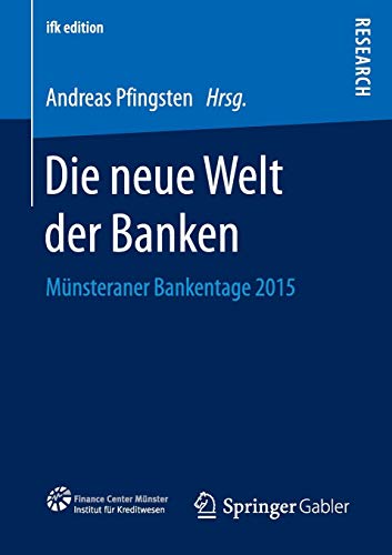 Stock image for Die neue Welt der Banken: Mnsteraner Bankentage 2015 (ifk edition) for sale by medimops