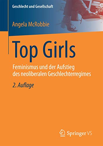 Stock image for Top Girls: Feminismus Und Der Aufstieg Des Neoliberalen Geschlechterregimes for sale by Revaluation Books