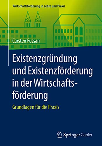 Stock image for Existenzgrndung und Existenzfrderung in der Wirtschaftsfrderung : Grundlagen fr die Praxis for sale by Blackwell's