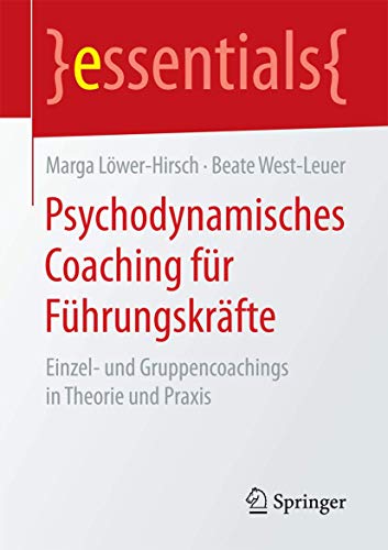 9783658148553: Psychodynamisches Coaching fr Fhrungskrfte: Einzel- und Gruppencoachings in Theorie und Praxis