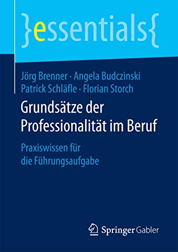 Stock image for Grundsatze der Professionalitat im Beruf : Praxiswissen fur die Fuhrungsaufgabe for sale by Chiron Media