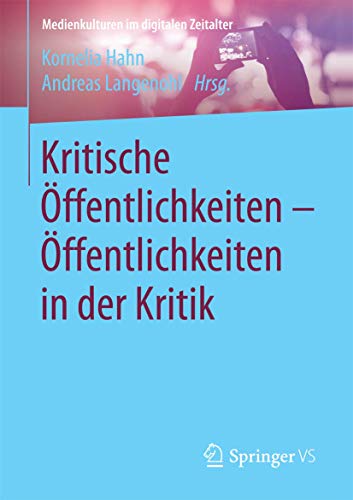 9783658149420: Kritische ffentlichkeiten - ffentlichkeiten in der Kritik (Medienkulturen im digitalen Zeitalter)