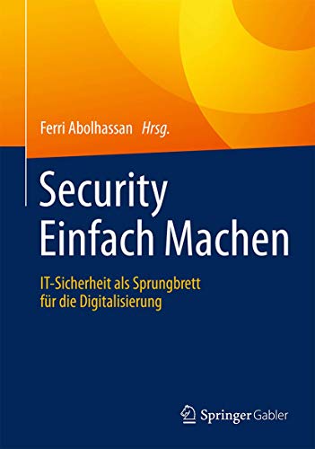 9783658149444: Security Einfach Machen: IT-Sicherheit als Sprungbrett fr die Digitalisierung