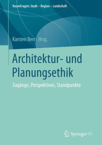 Stock image for Architektur- und Planungsethik : Zugange, Perspektiven, Standpunkte for sale by Chiron Media
