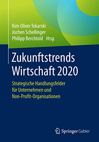 Stock image for Zukunftstrends Wirtschaft 2020 : Strategische Handlungsfelder fur Unternehmen und Non-Profit-Organisationen for sale by Chiron Media