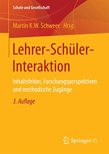 9783658150822: Lehrer-Schler-Interaktion: Inhaltsfelder, Forschungsperspektiven und methodische Zugnge: 24 (Schule und Gesellschaft)