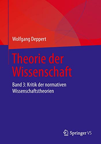 9783658151195: Theorie der Wissenschaft: Band 3: Kritik der normativen Wissenschaftstheorien