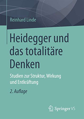 9783658151355: Heidegger und das totalitre Denken: Studien zur Struktur, Wirkung und Entkrftung