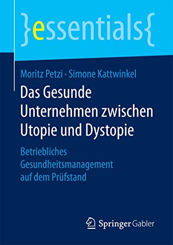 Beispielbild fr Das Gesunde Unternehmen zwischen Utopie und Dystopie : Betriebliches Gesundheitsmanagement auf dem Prufstand zum Verkauf von Chiron Media