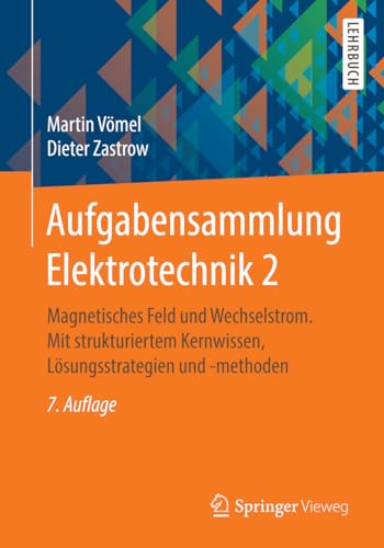 9783658153359: Aufgabensammlung Elektrotechnik 2: Magnetisches Feld und Wechselstrom. Mit strukturiertem Kernwissen, Lsungsstrategien und -methoden (German Edition)