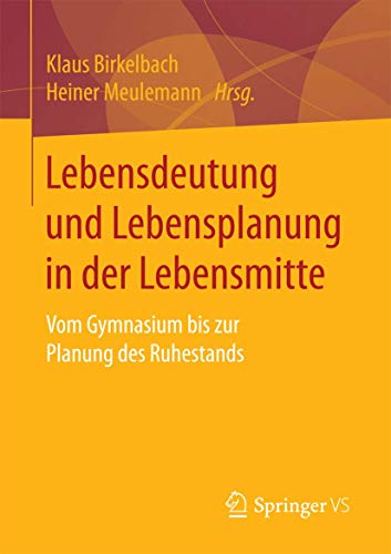 Imagen de archivo de Lebensdeutung und Lebensplanung in der Lebensmitte. vom Gymnasium bis zur Planung des Ruhestands. a la venta por Gast & Hoyer GmbH